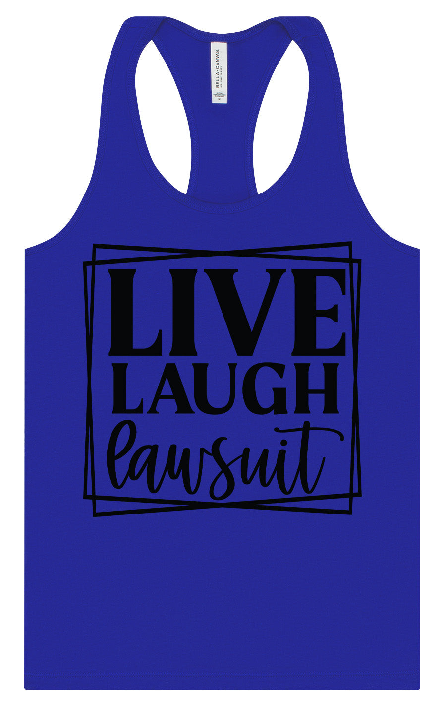 Live Laugh Lawsuit Women's Racerback Tank