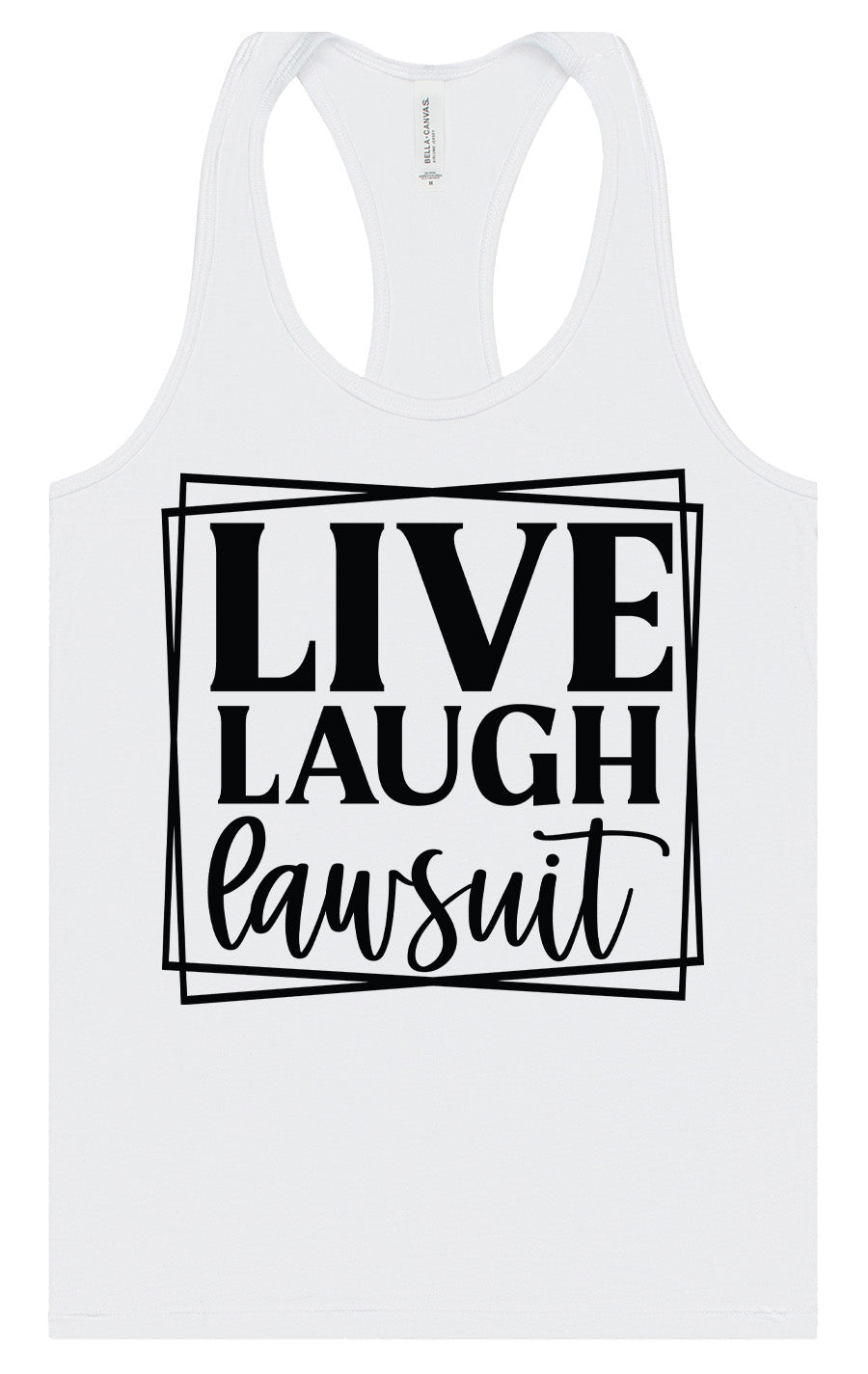 Live Laugh Lawsuit Women's Racerback Tank
