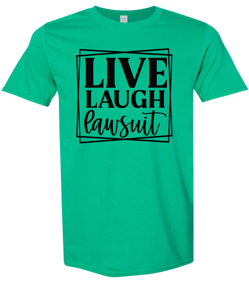 Live Laugh Lawsuit Adult Gildan Soft Shirt