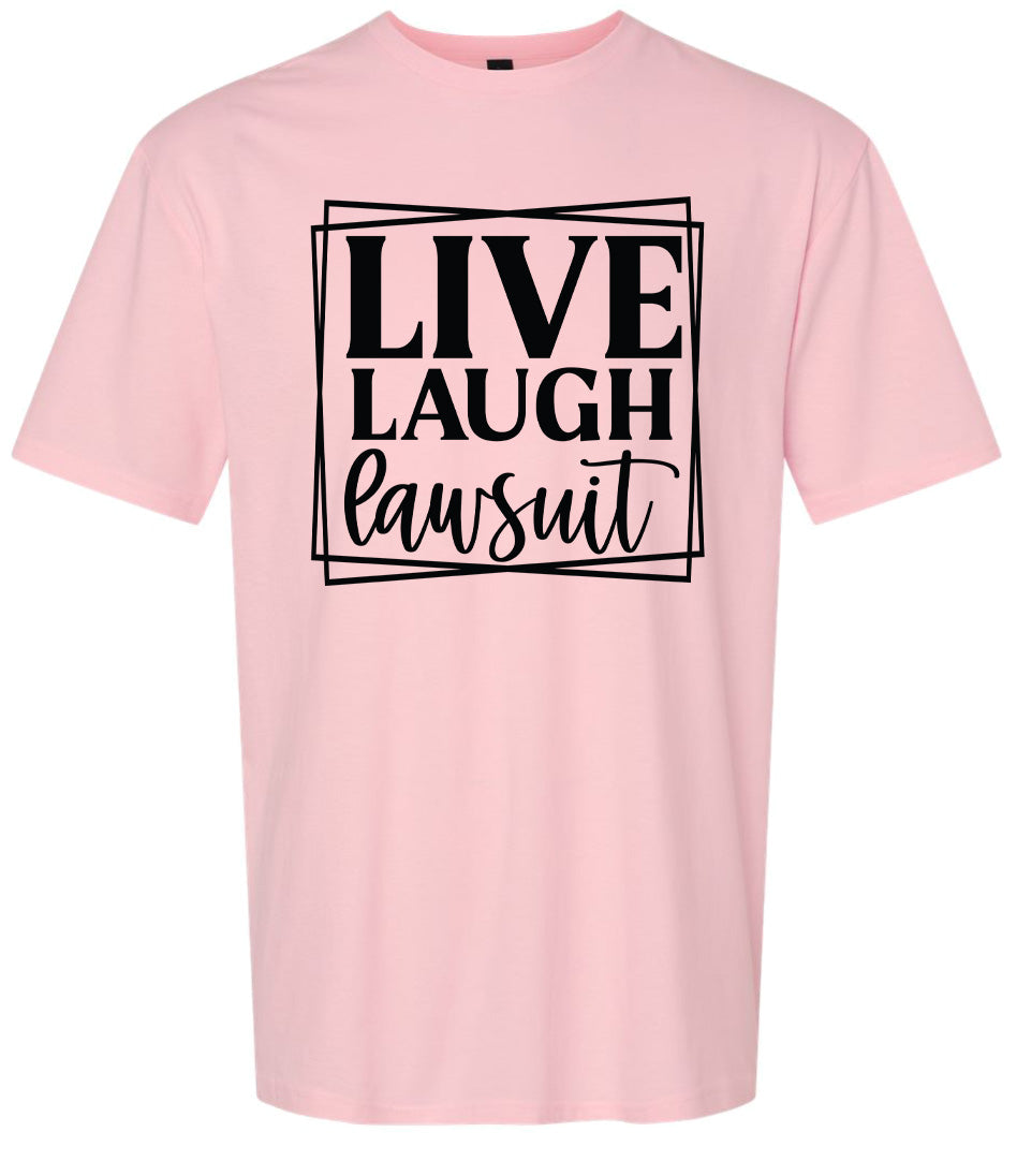 Live Laugh Lawsuit Adult Gildan Soft Shirt