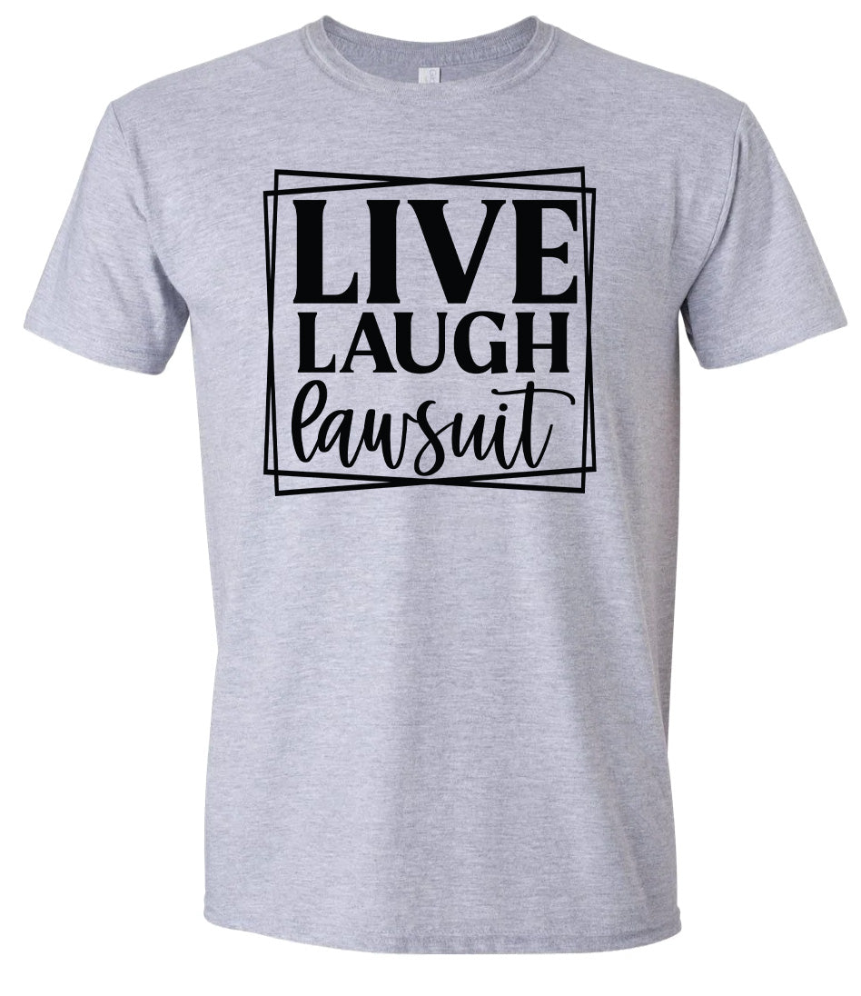Live Laugh Lawsuit Adult Gildan Soft Shirt
