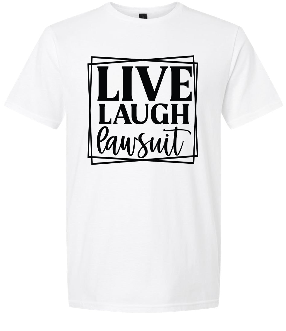 Live Laugh Lawsuit Adult Gildan Soft Shirt
