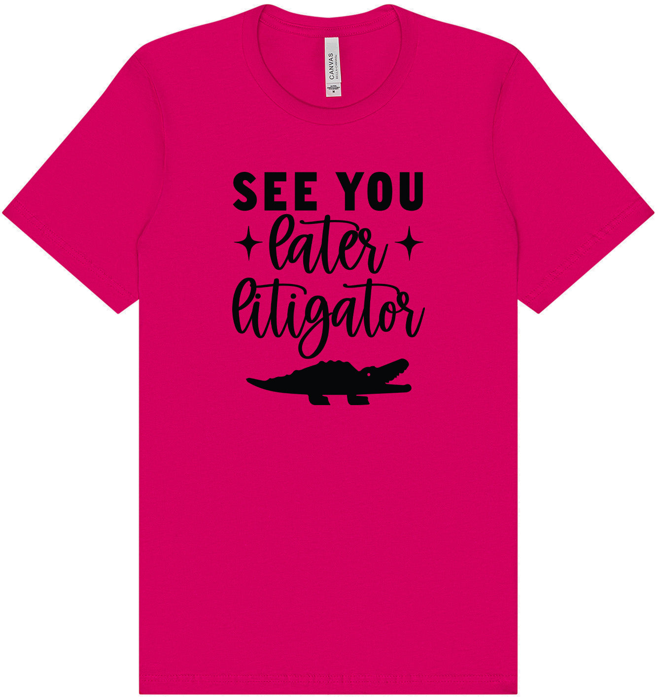 See You Later Litigator Adult Bella Canvas Shirt