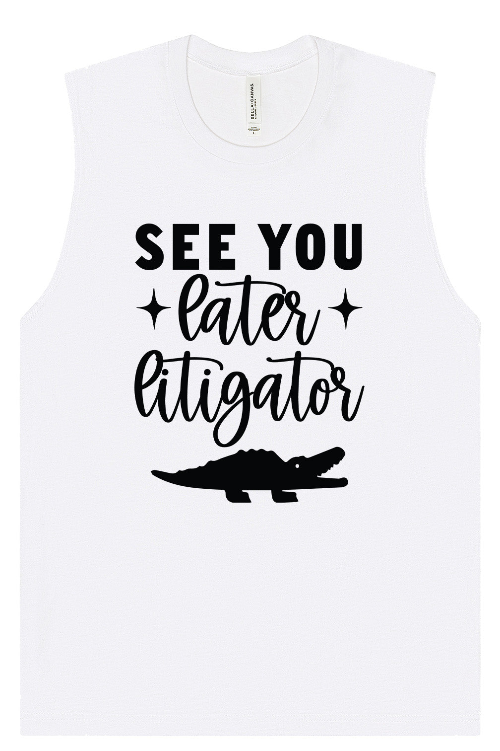 See You Later Litigator Muscle Tank