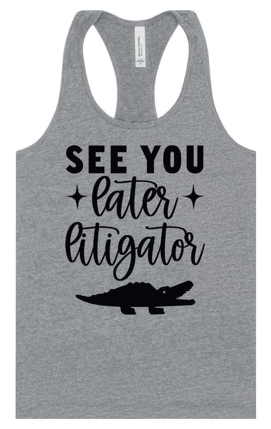 See You Later Litigator Women's Racerback Tank