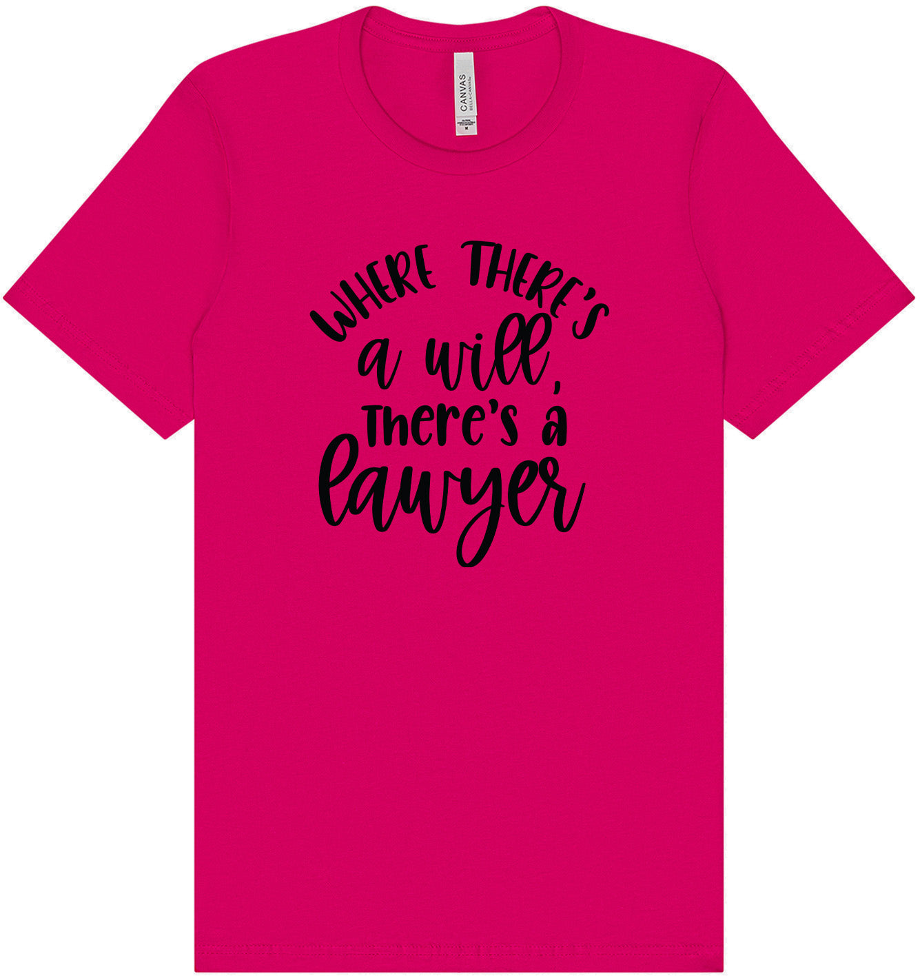 Where There's a Will, There's a Lawyer Adult Bella Canvas Shirt