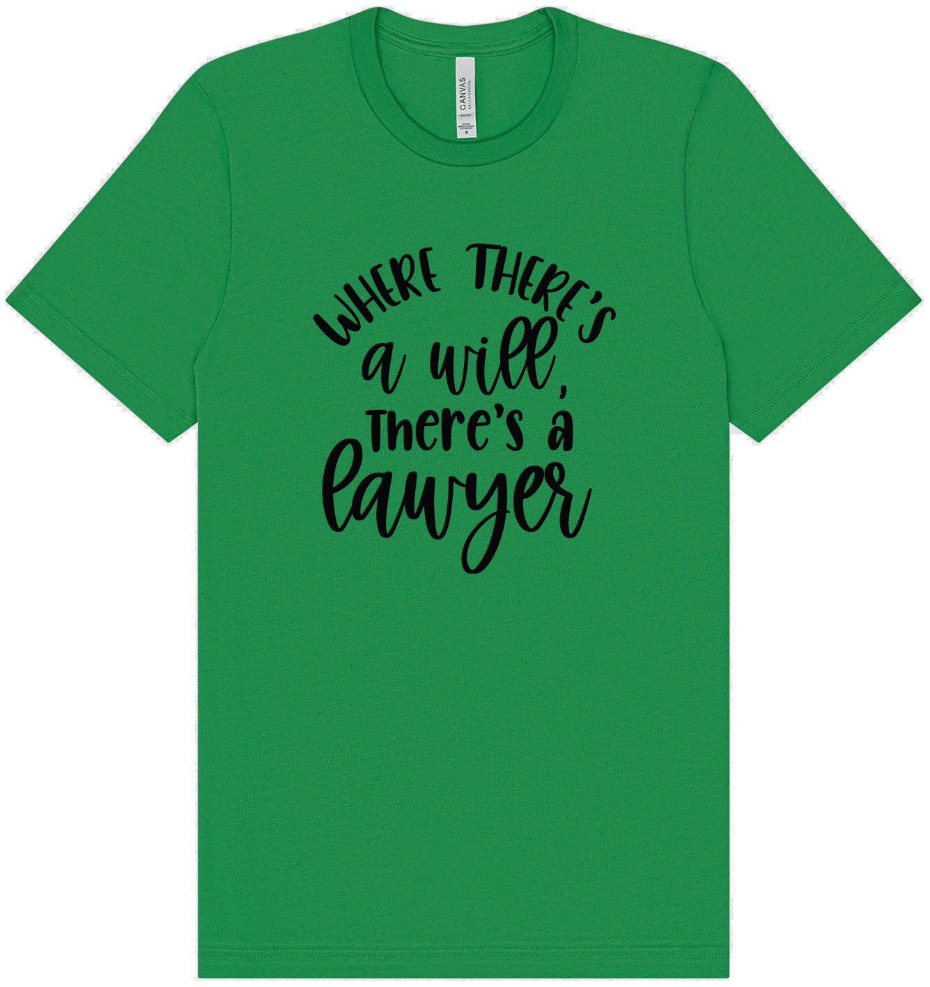 Where There's a Will, There's a Lawyer Adult Bella Canvas Shirt