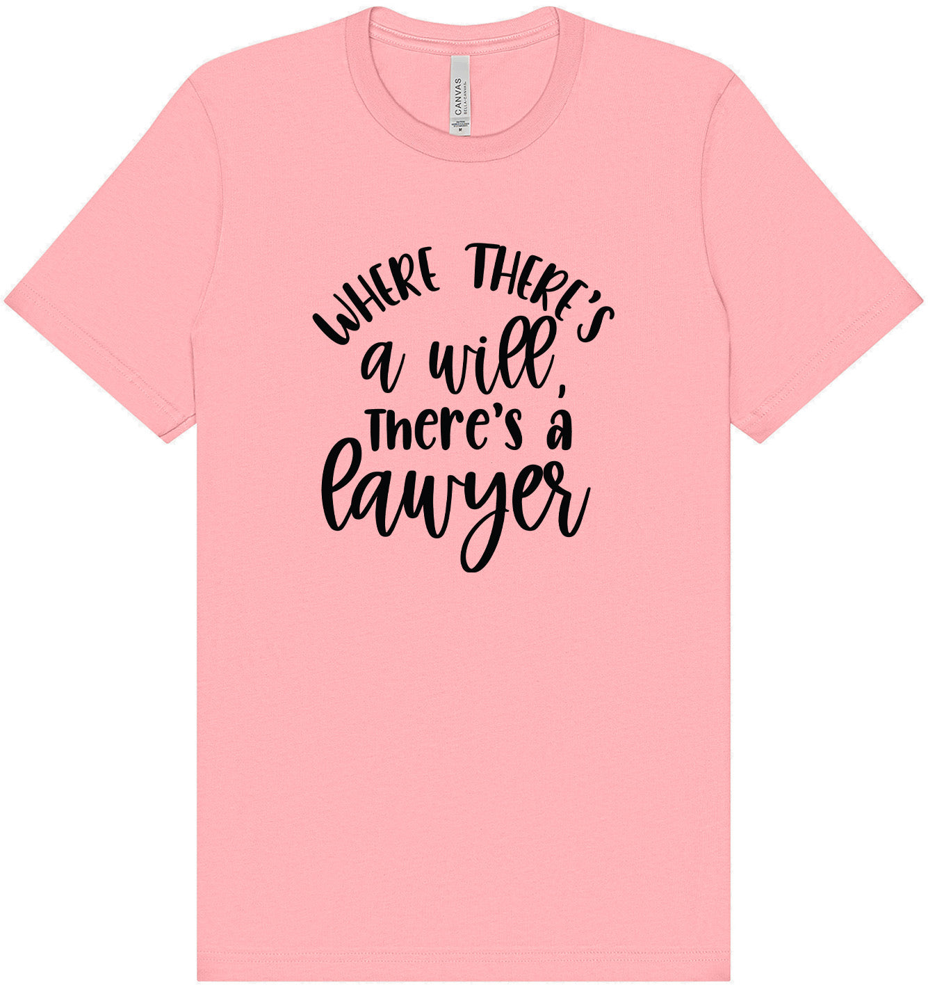 Where There's a Will, There's a Lawyer Adult Bella Canvas Shirt
