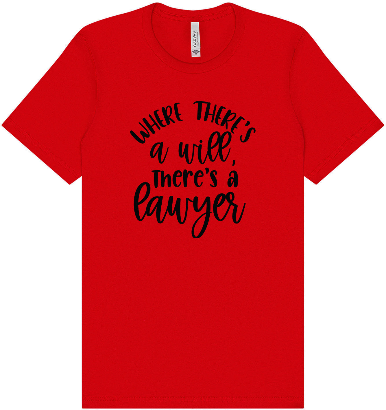 Where There's a Will, There's a Lawyer Adult Bella Canvas Shirt