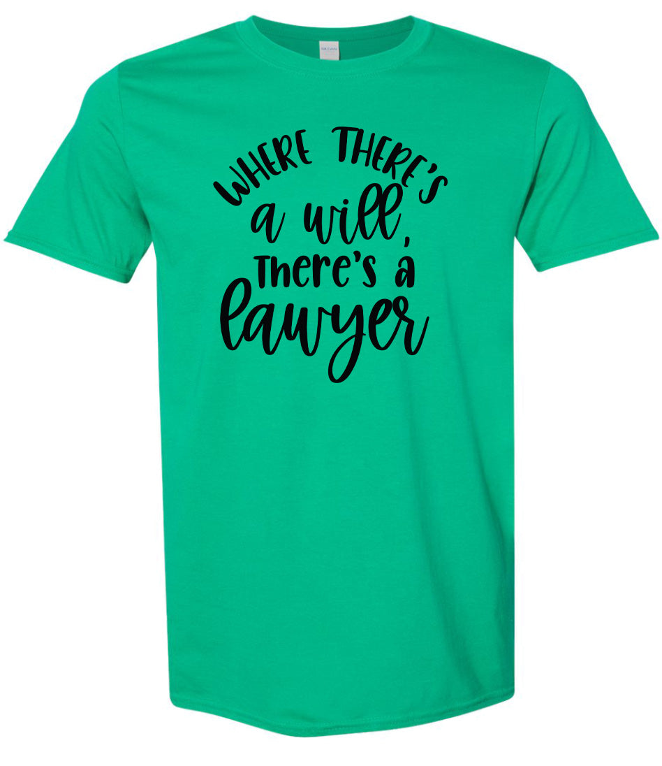 Where There's a Will, There's a Lawyer Adult Gildan Soft Shirt