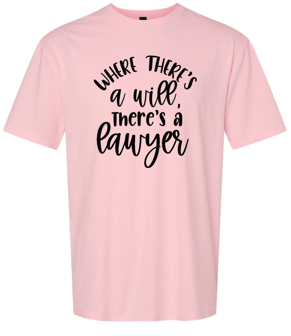 Where There's a Will, There's a Lawyer Adult Gildan Soft Shirt