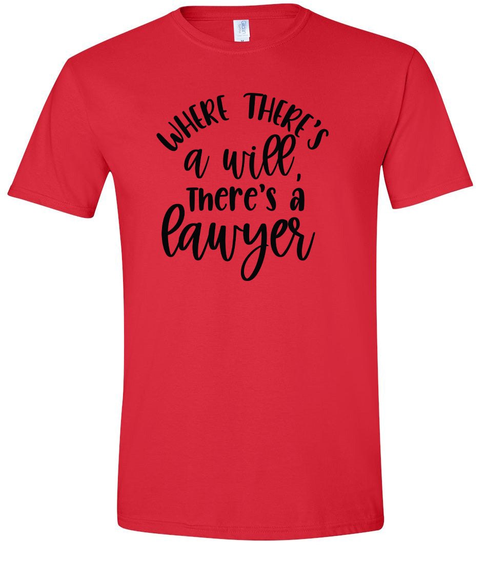 Where There's a Will, There's a Lawyer Adult Gildan Soft Shirt