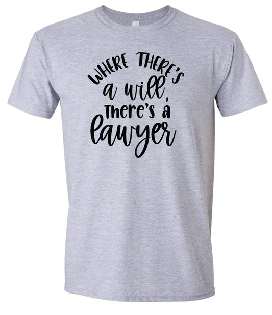 Where There's a Will, There's a Lawyer Adult Gildan Soft Shirt