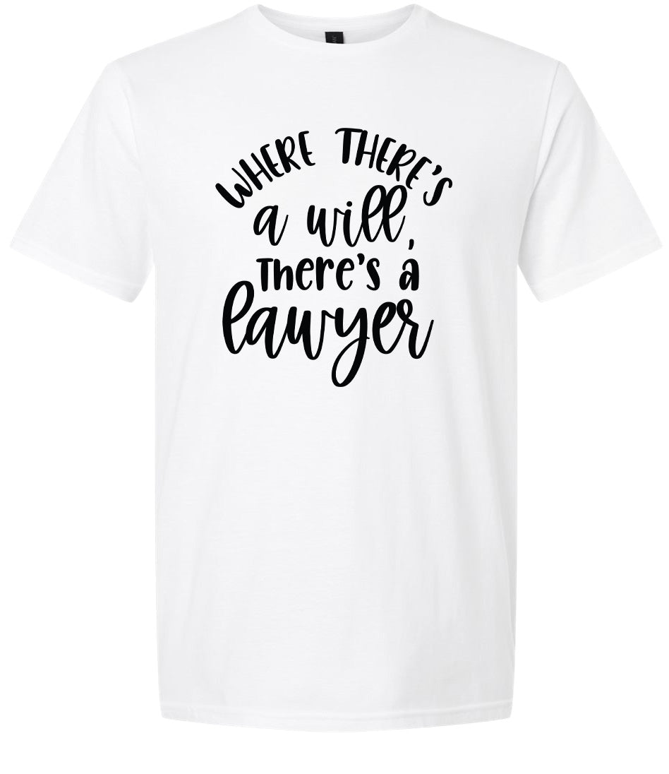 Where There's a Will, There's a Lawyer Adult Gildan Soft Shirt