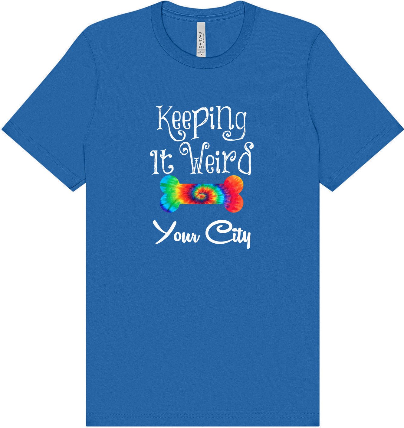 Custom Stay Weird in Adult Bella Canvas Shirt