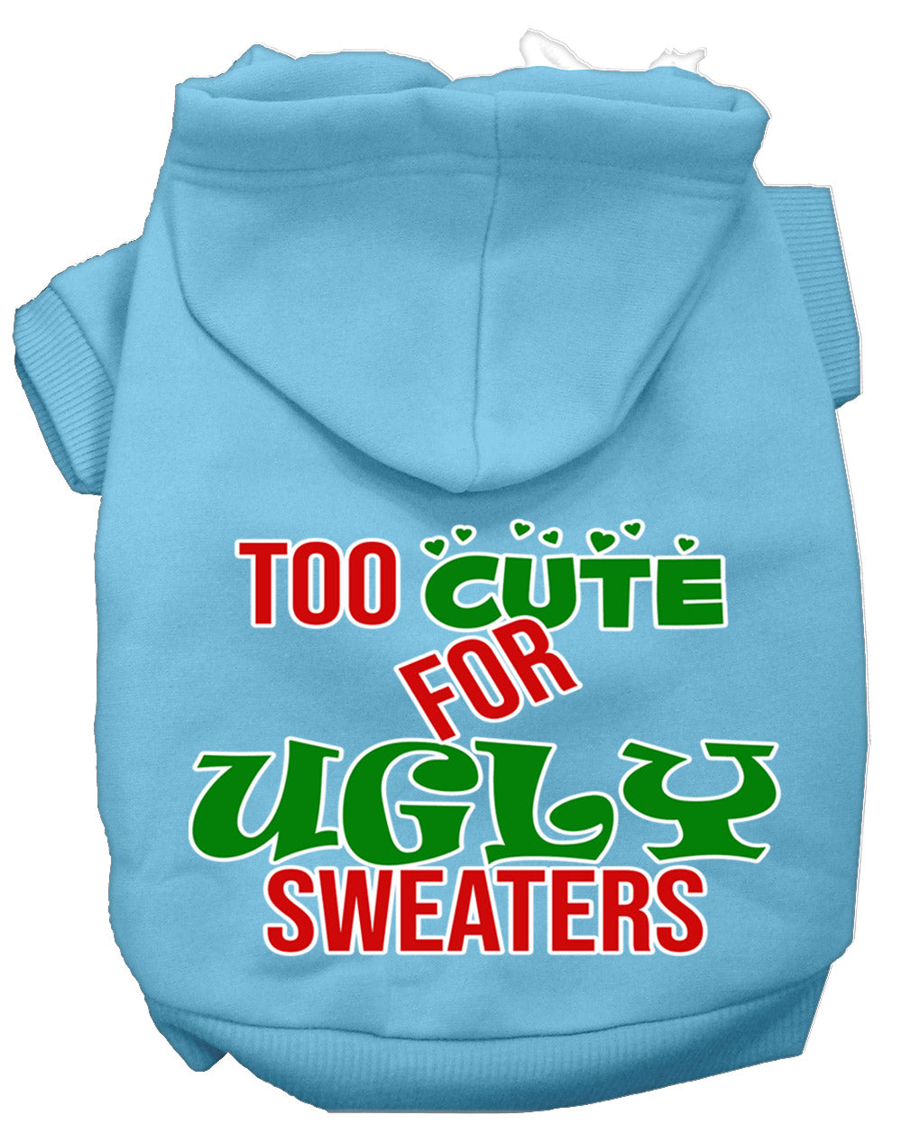 Christmas Pet Dog & Cat Hoodie Screen Printed, "Too Cute For Ugly Sweaters"