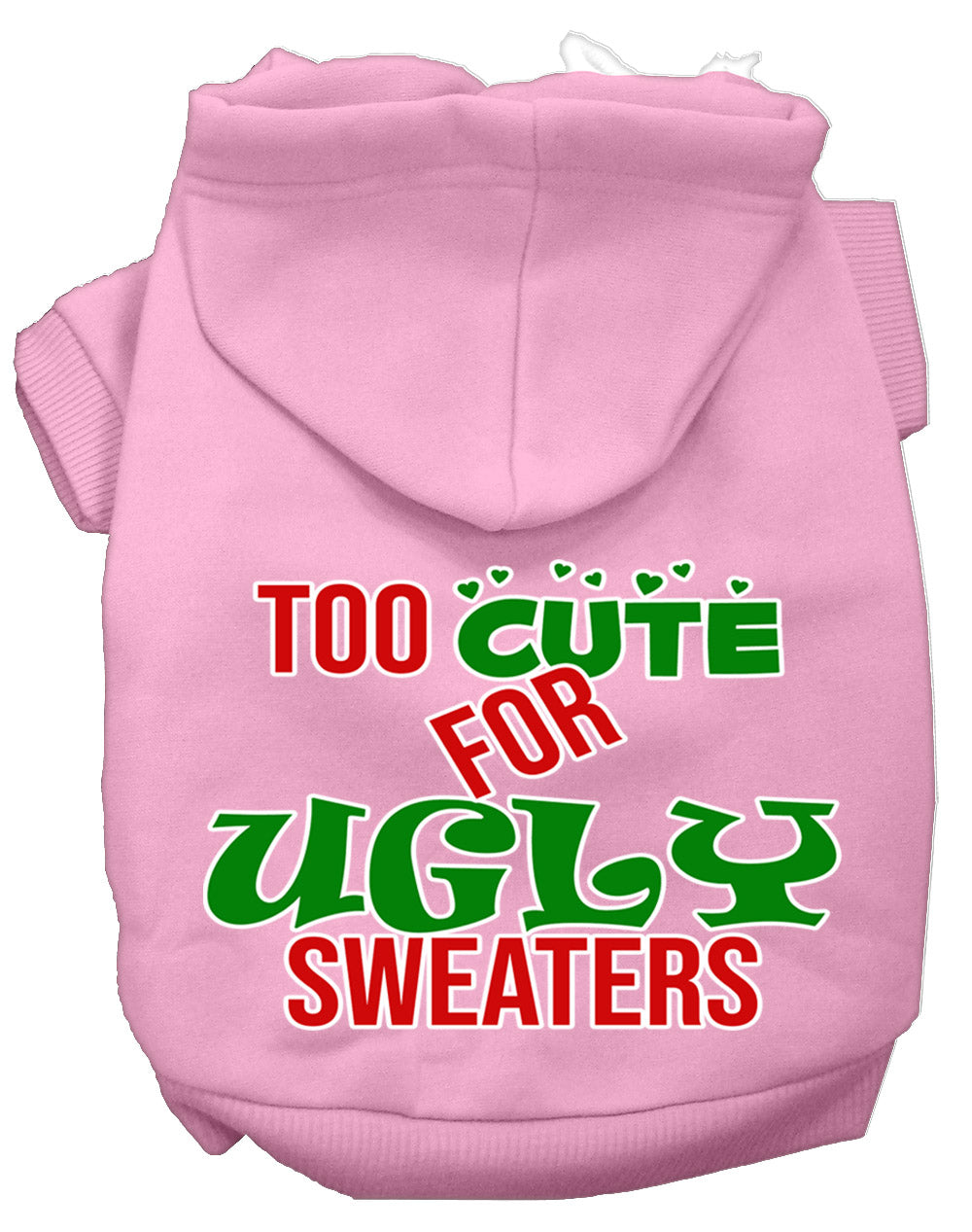 Christmas Pet Dog & Cat Hoodie Screen Printed, "Too Cute For Ugly Sweaters"