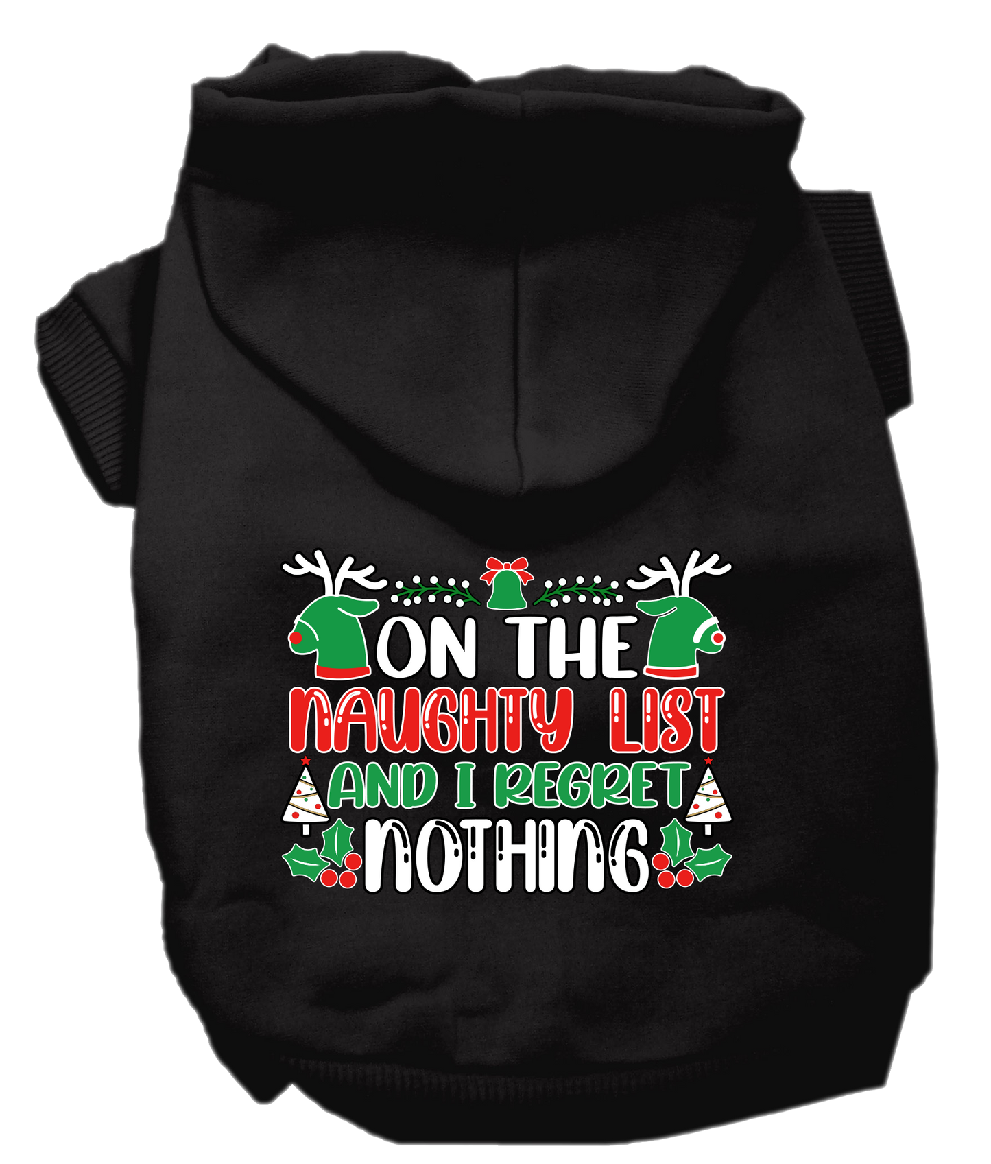 Christmas Pet, Dog & Cat Hoodie Screen Printed, "On The Naughty List And I Regret Nothing"