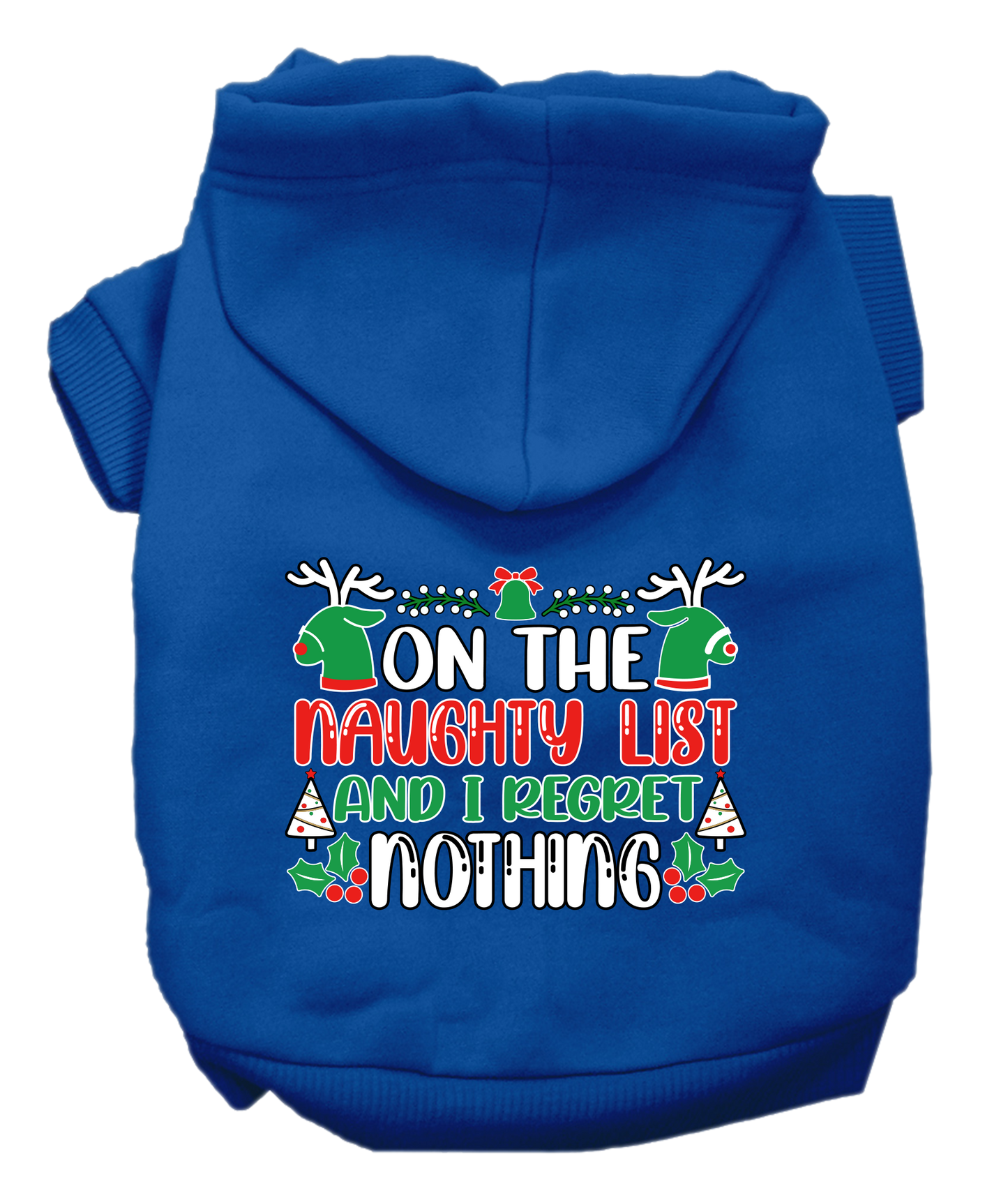 Christmas Pet, Dog & Cat Hoodie Screen Printed, "On The Naughty List And I Regret Nothing"