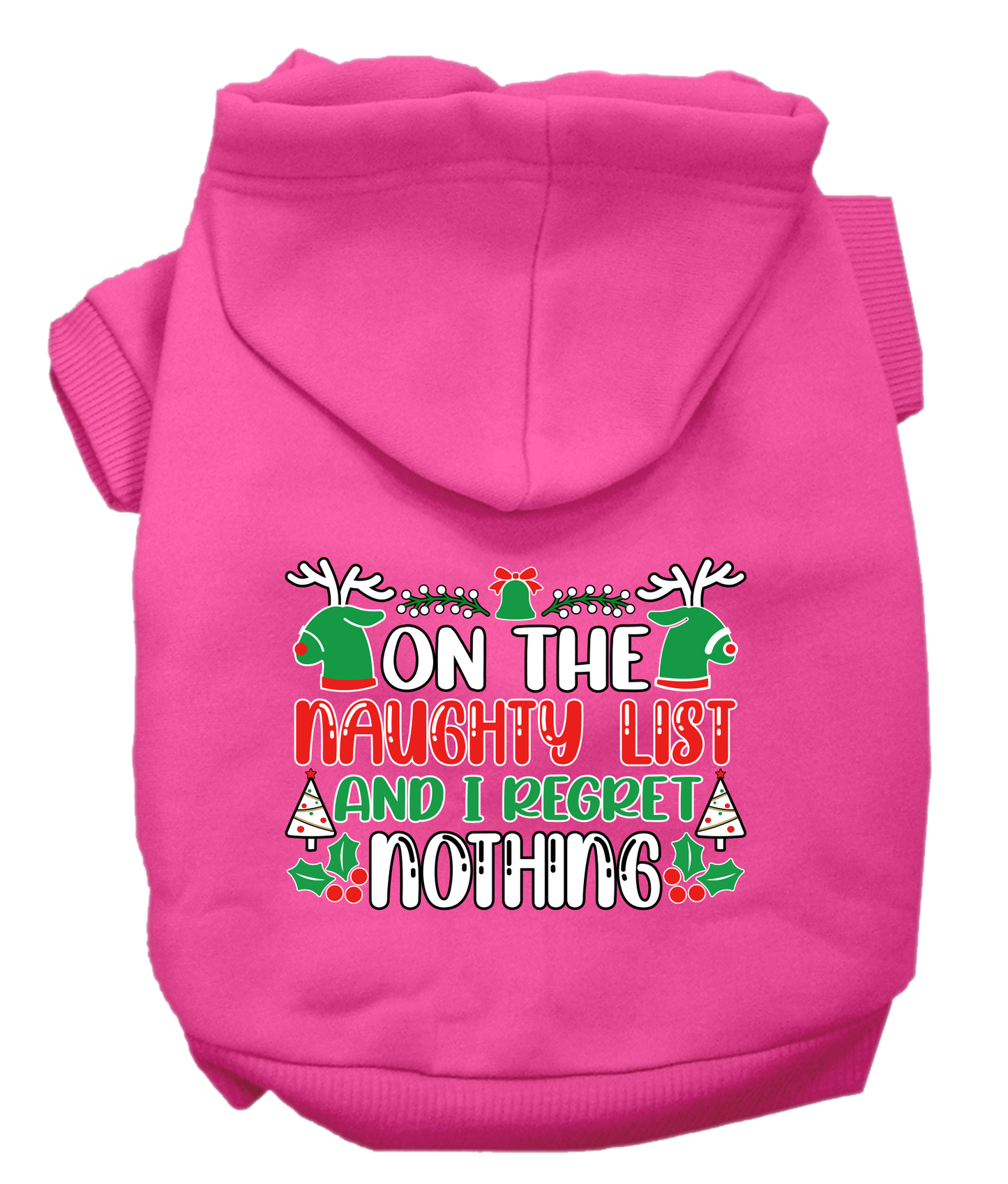 Christmas Pet, Dog & Cat Hoodie Screen Printed, "On The Naughty List And I Regret Nothing"