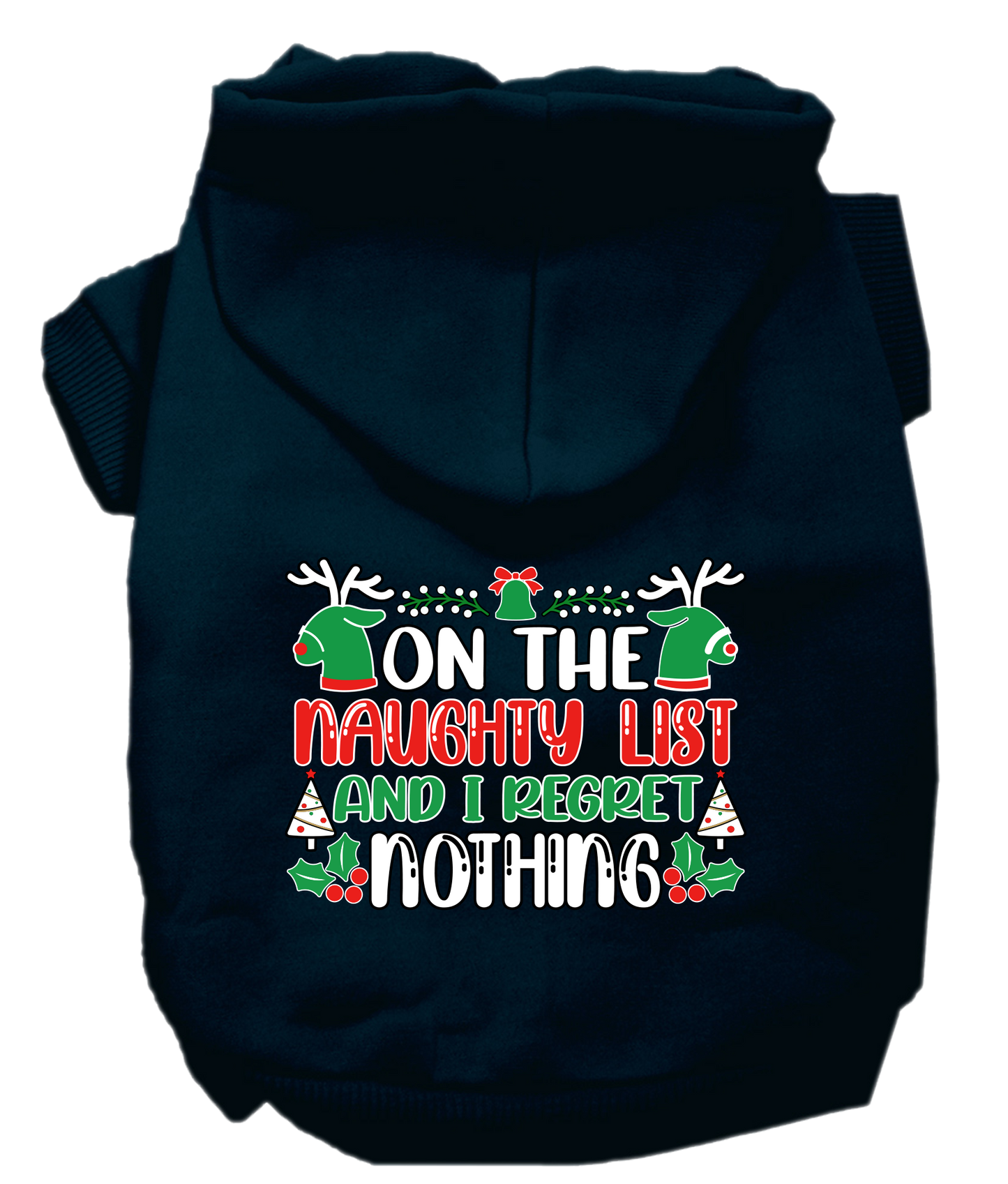 Christmas Pet, Dog & Cat Hoodie Screen Printed, "On The Naughty List And I Regret Nothing"