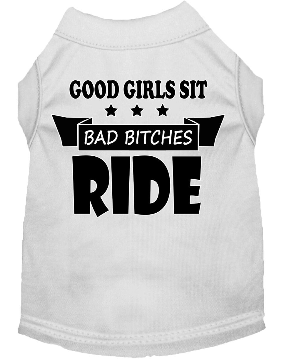 Pet Dog & Cat Shirt Screen Printed, "Good Girls Sit, Bad Bitches Ride"