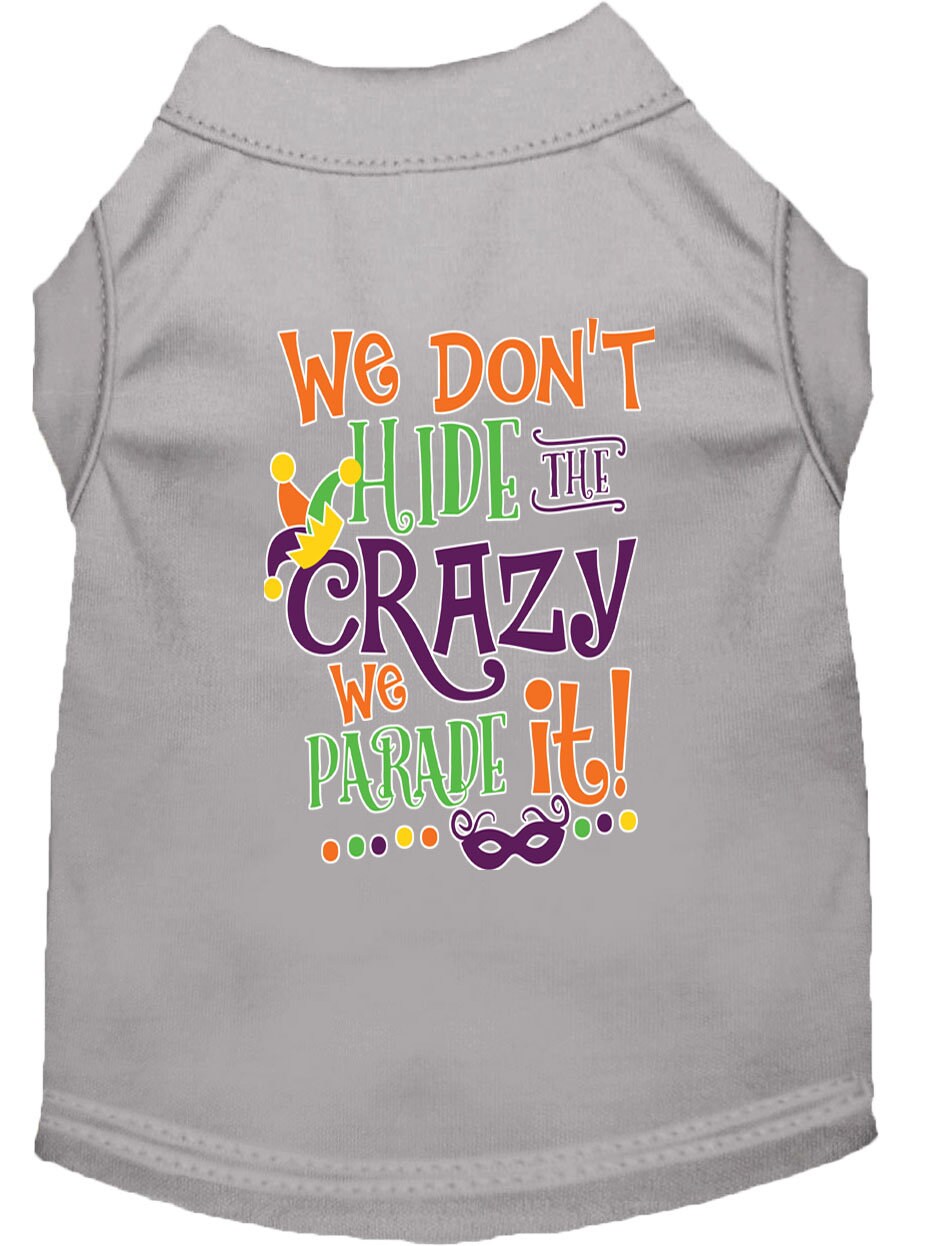 Mardi Gras Pet Dog & Cat Shirt Screen Printed, "We Don't Hide the Crazy, We Parade It"