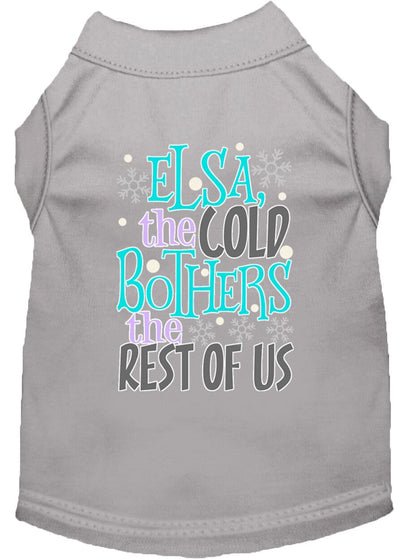 Pet Dog & Cat Shirt Screen Printed, "Elsa, The Cold Bothers The Rest Of Us"