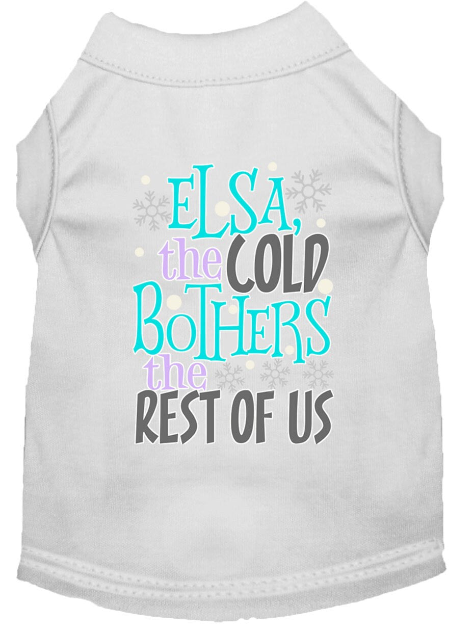 Pet Dog & Cat Shirt Screen Printed, "Elsa, The Cold Bothers The Rest Of Us"