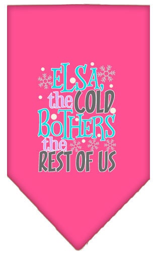 Pet and Dog Bandana Screen Printed, "Elsa, The Cold Bothers The Rest Of Us"