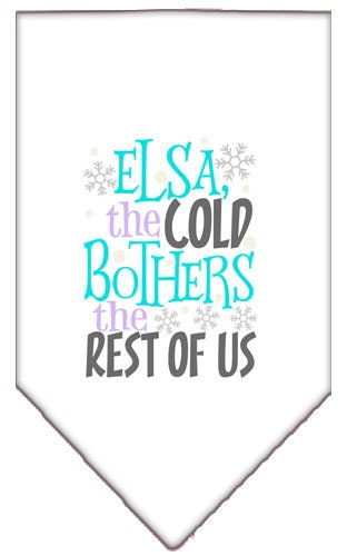 Pet and Dog Bandana Screen Printed, "Elsa, The Cold Bothers The Rest Of Us"