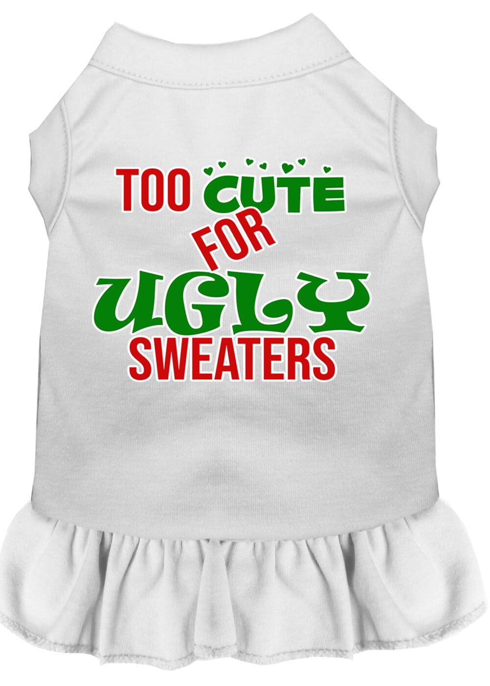 Christmas Dog Dress, Pet Dog & Cat Dress Screen Printed, "Too Cute For Ugly Sweaters"