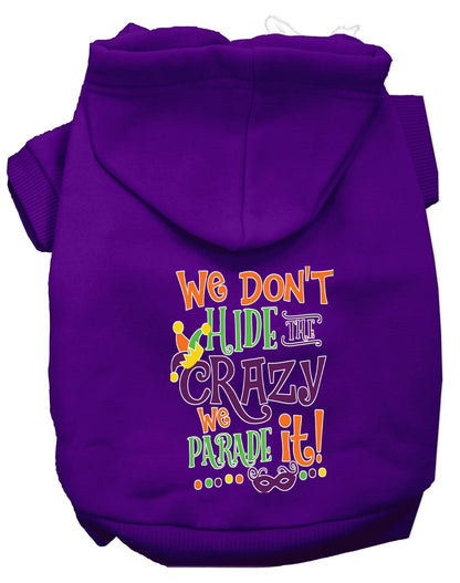 Pet Dog & Cat Hoodie Screen Printed, "We Don't Hide The Crazy, We Parade It!"