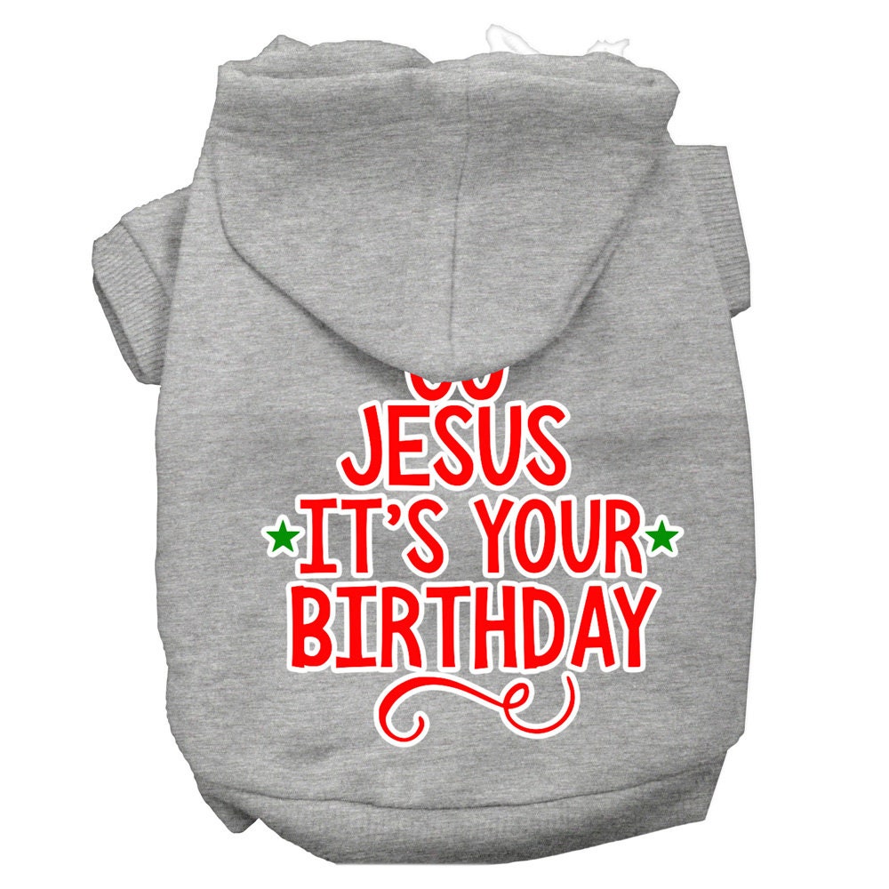 Christmas Pet Dog & Cat Hoodie Screen Printed, "Go Jesus, It's Your Birthday"