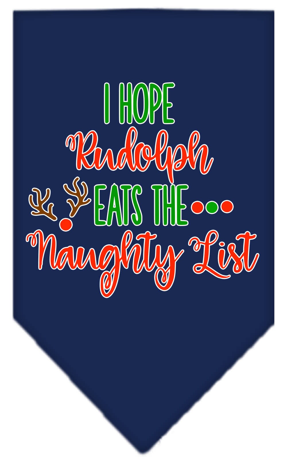 Christmas Pet and Dog Bandana Screen Printed, "Hope Rudolph Eats The Naughty List"