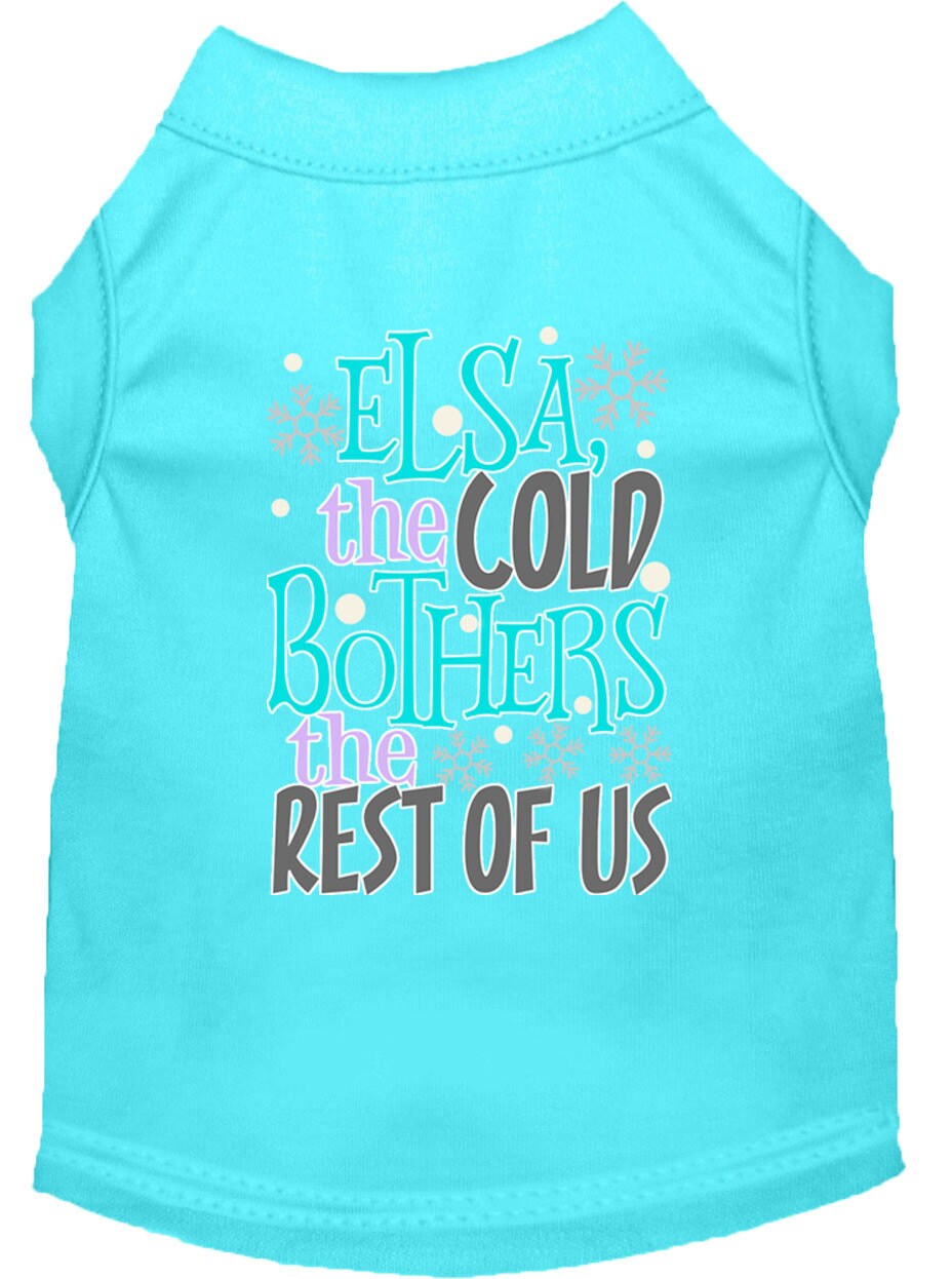 Pet Dog & Cat Shirt Screen Printed, "Elsa, The Cold Bothers The Rest Of Us"