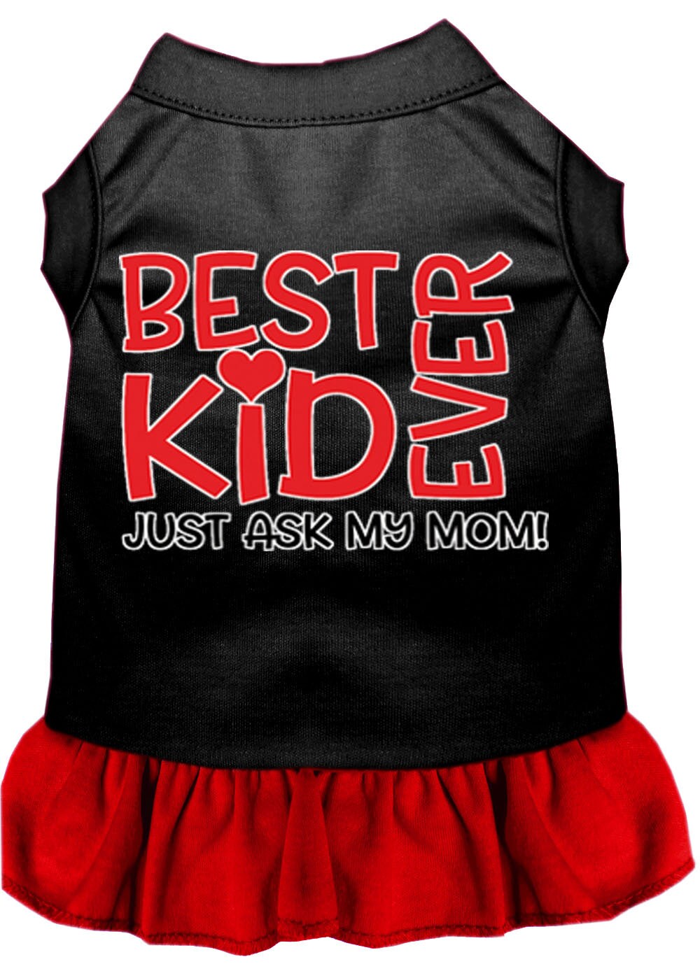 Pet Dog & Cat Dress Screen Printed, "Best Kid Ever, Just Ask My Mom"