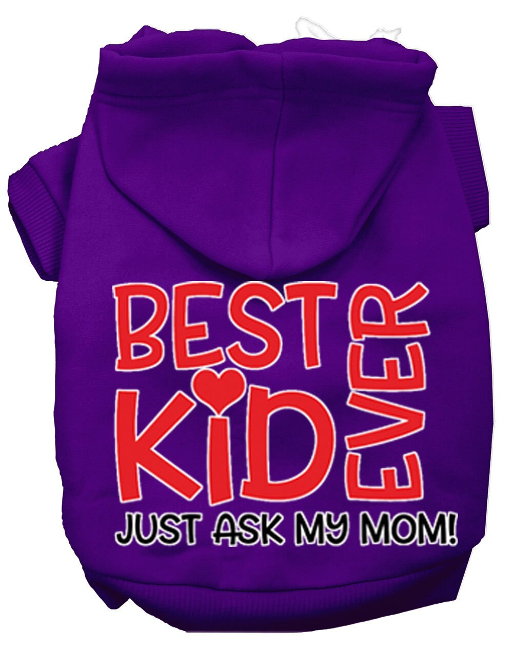 Pet, Dog & Cat Hoodie Screen Printed, "Best Kid Ever, Just Ask My Mom"