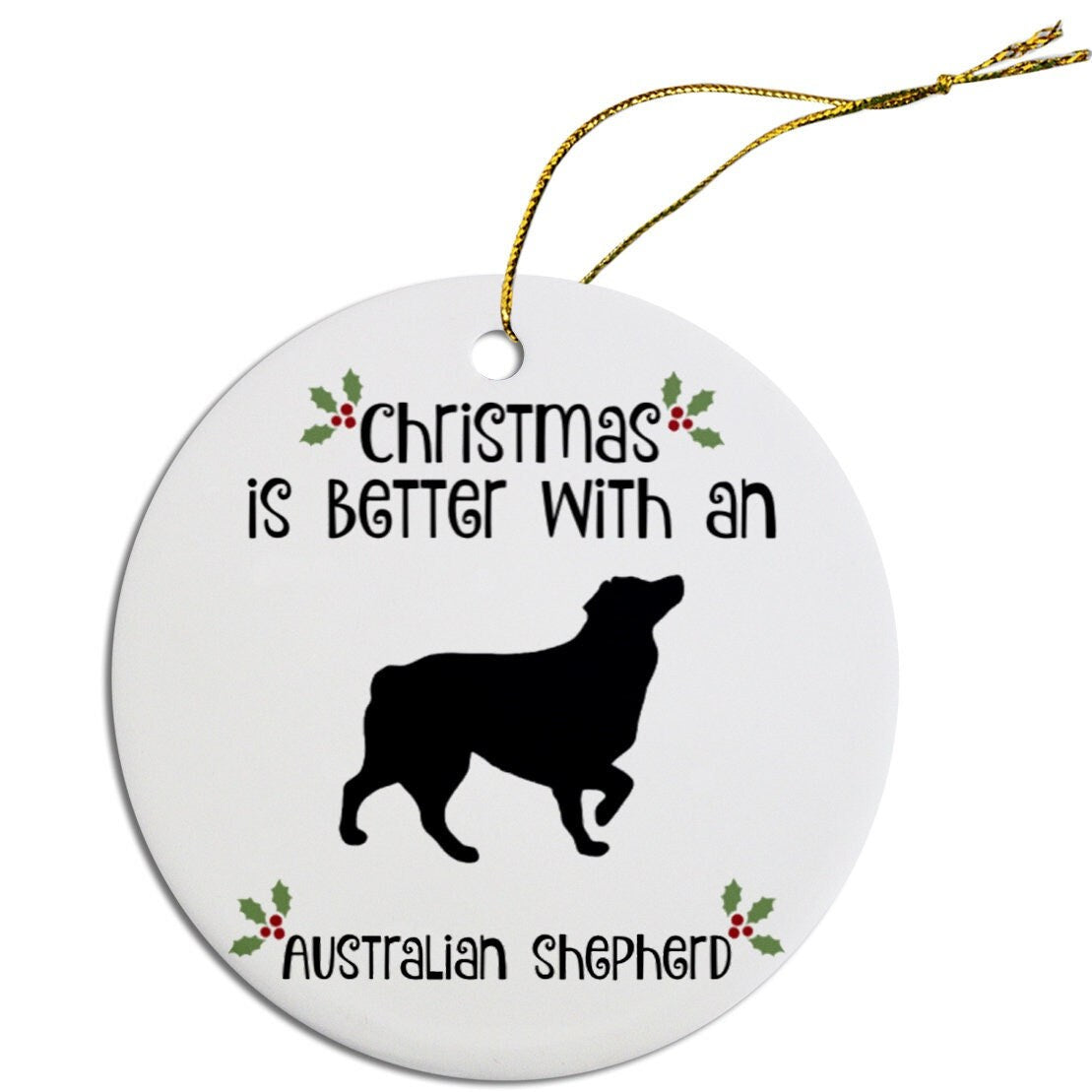 Christmas is Better with an Australian Shepherd Christmas Tree Ornament