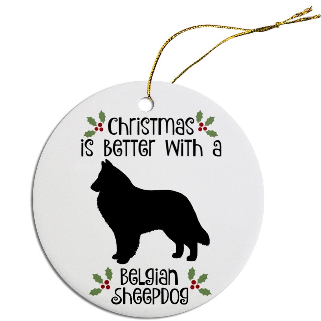 Christmas is Better with a Belgian Sheepdog Christmas Tree Ornament