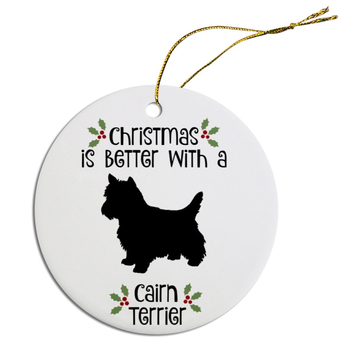 Christmas is Better with a Cairn Terrier Christmas Tree Ornament