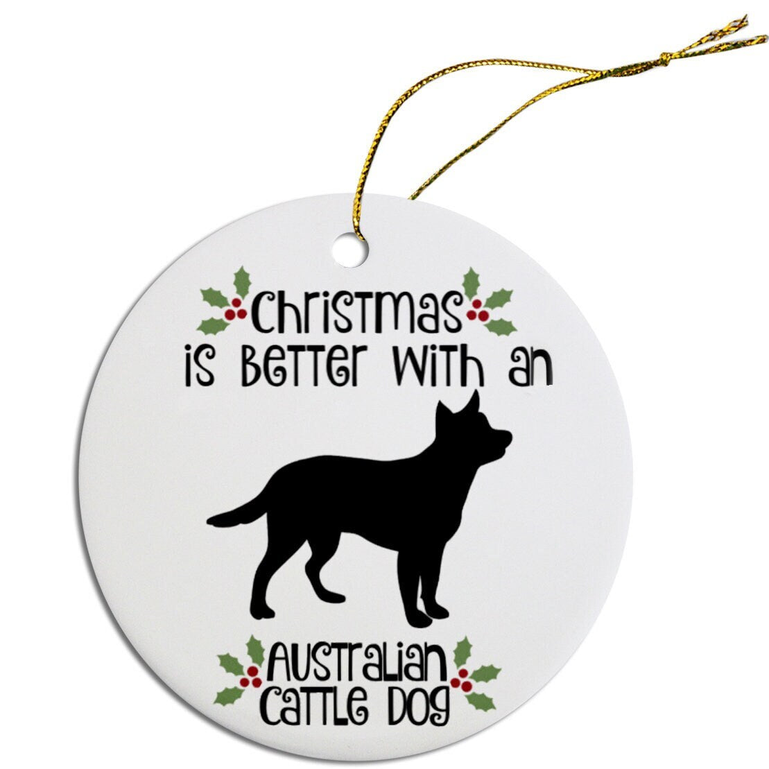 Christmas is Better with an Australian Cattle Dog Christmas Tree Ornament