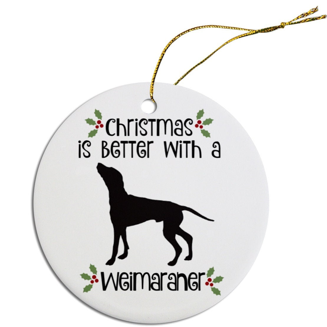 Christmas is Better with a Weimaraner Christmas Tree Ornament