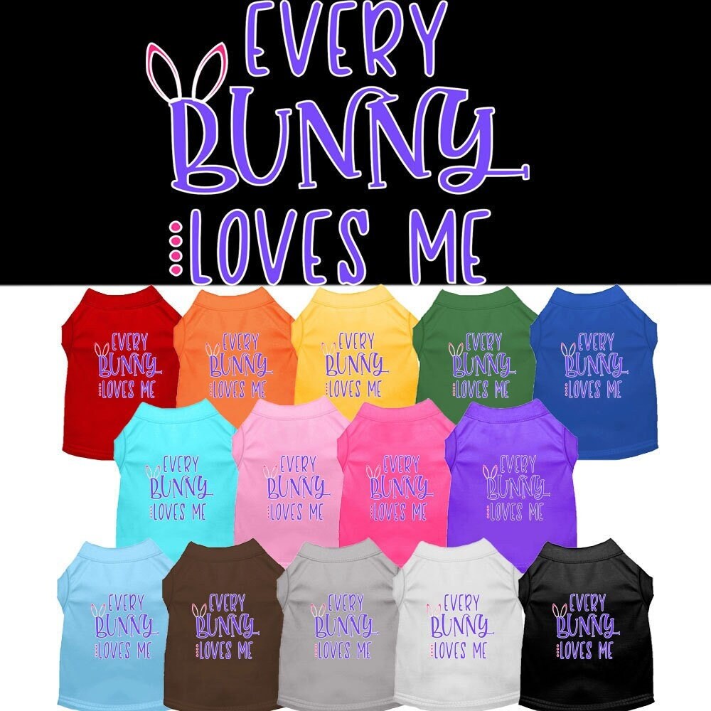 Camiseta para perros y gatos con serigrafía "Every Bunny Loves Me"