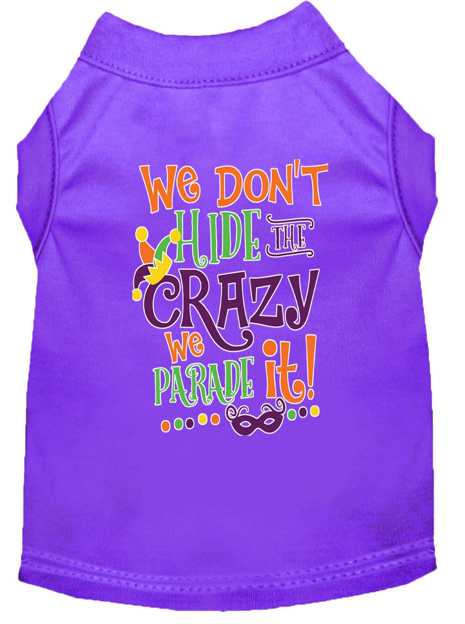 Mardi Gras Pet Dog & Cat Shirt Screen Printed, "We Don't Hide the Crazy, We Parade It"