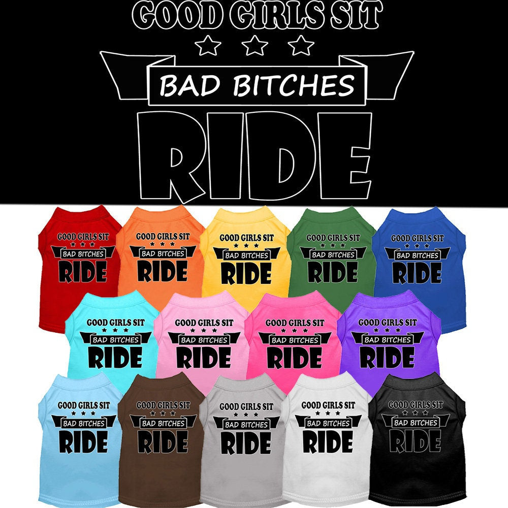 Pet Dog & Cat Shirt Screen Printed, "Good Girls Sit, Bad Bitches Ride"