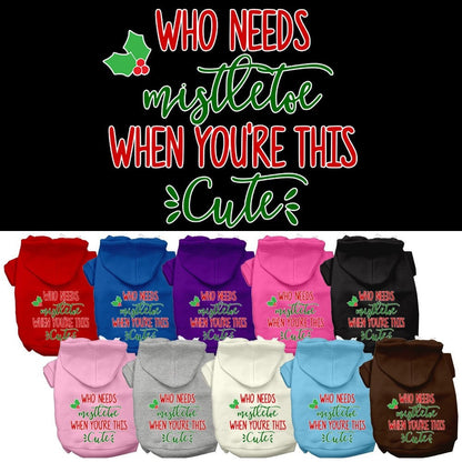 Christmas Pet Hoodie Screen Printed, "Who Needs Mistletoe When You're This Cute"