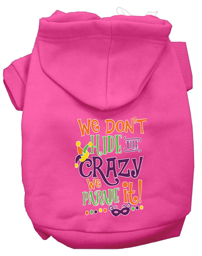 Pet Dog & Cat Hoodie Screen Printed, "We Don't Hide The Crazy, We Parade It!"