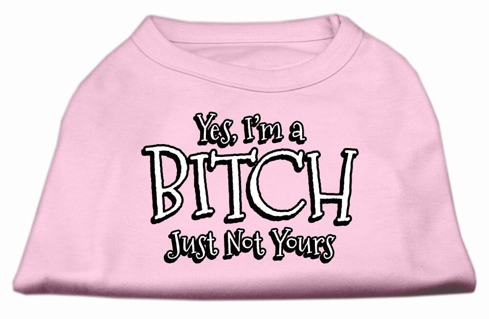 Pet Shirt "Yes I'm A Bitch, Just Not Yours"