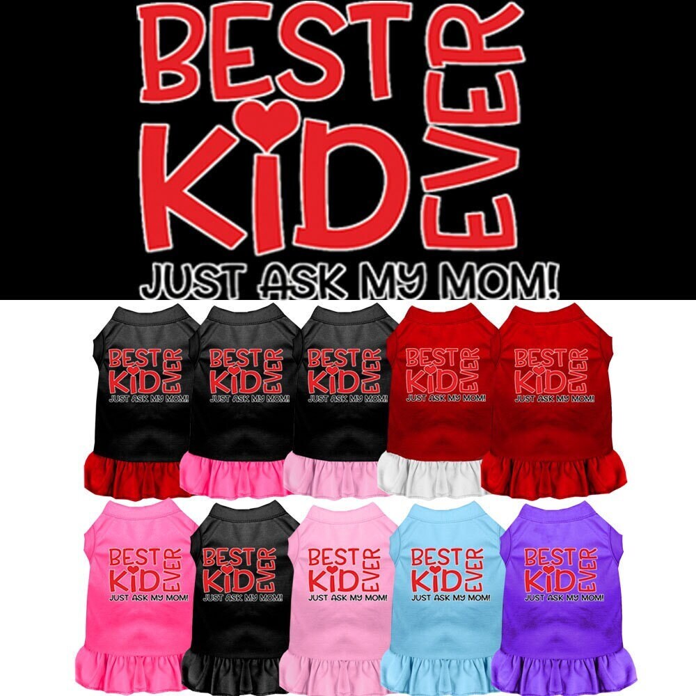 Pet Dress "Best Kid Ever, Just Ask My Mom"